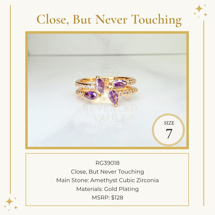 Close, But Never Touching - Size 7 - February Birthday 2026
